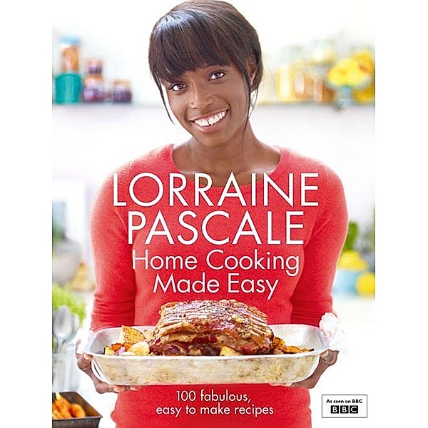 Home Cooking Made Easy, Lorraine Pascale