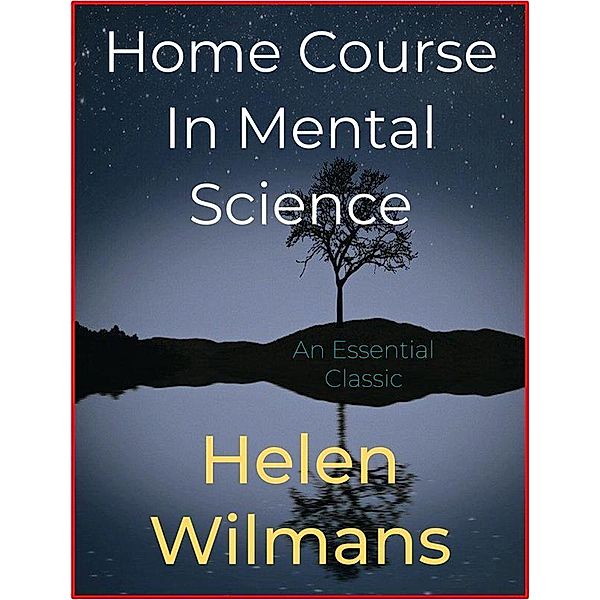 Home Course In Mental Science, Helen Wilmans