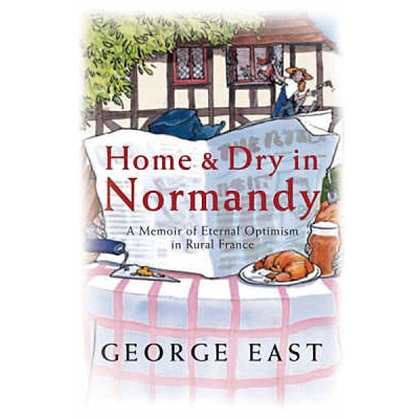 Home & Dry in Normandy, George East