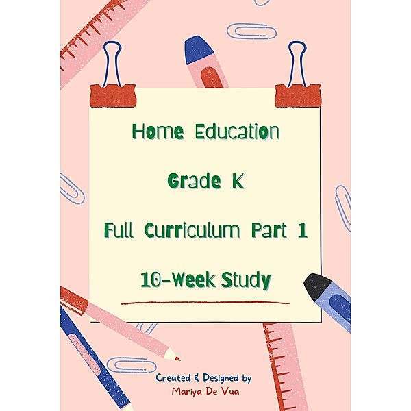 Home Education Grade K Full Curriculum Part 1 - 10 Week Study, Mariya de Vua