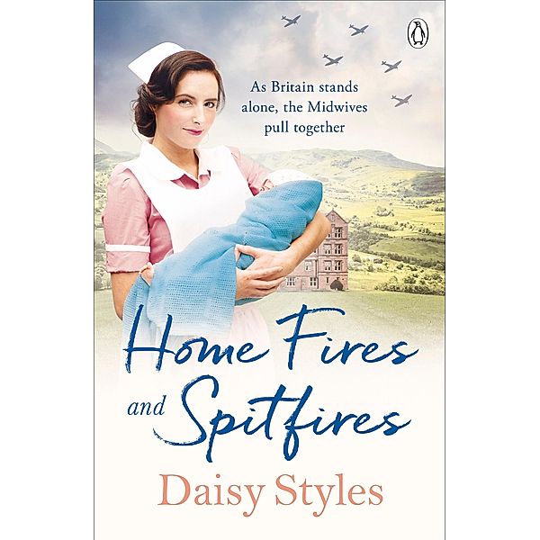 Home Fires and Spitfires / Wartime Midwives Series, Daisy Styles