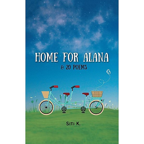 Home for Alana & 20 Poems, Siti K.