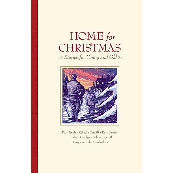 Home for Christmas, Henry Van Dyke, Pearl S. Buck, B. J. Chute, Ruth Sawyer, Elizabeth Goudge, Selma Lagerlöf, Rebecca Caudill, Madeleine L'Engle