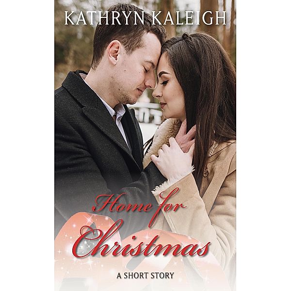 Home for Christmas: A Short Story, Kathryn Kaleigh