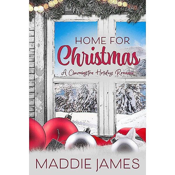 Home for Christmas (The Charmington Series, #1) / The Charmington Series, Maddie James