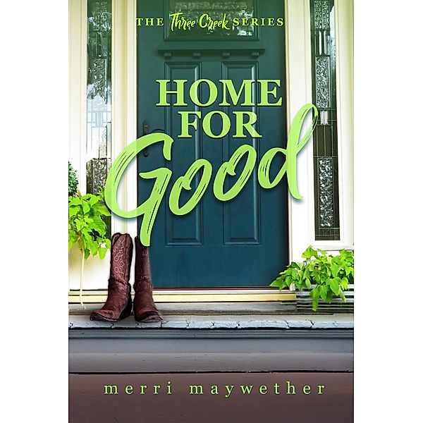 Home for Good (Three Creeks, Montana) / Three Creeks, Montana, Merri Maywether