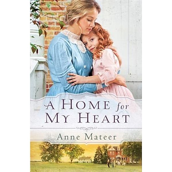 Home for My Heart, Anne Mateer
