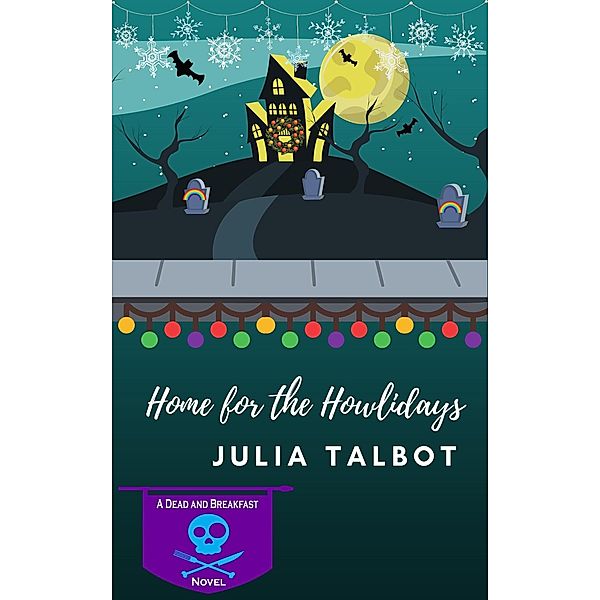 Home for the Howlidays (Dead and Breakfast, #3) / Dead and Breakfast, Julia Talbot