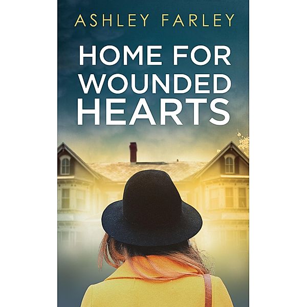 Home for Wounded Hearts, Ashley Farley