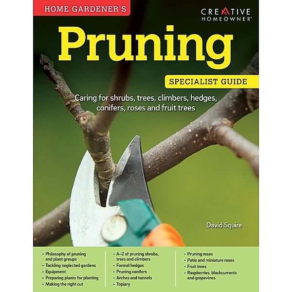 Home Gardener's Pruning (UK Only) / Specialist Guide, David Squire