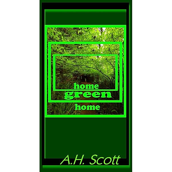 Home Green Home, A.H. Scott