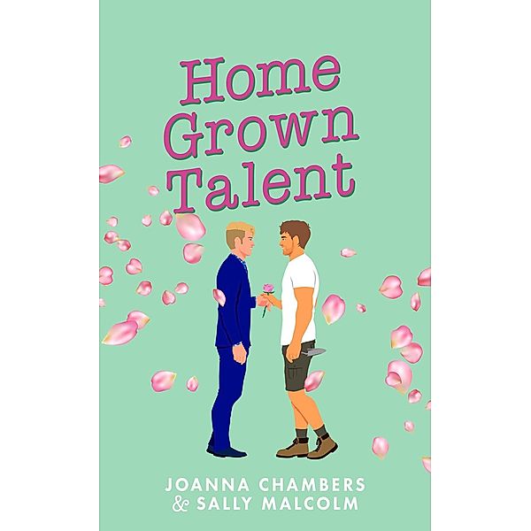 Home Grown Talent (Creative Types, #2) / Creative Types, Joanna Chambers