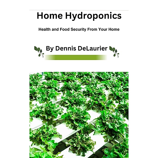 Home Hydroponics, Dennis DeLaurier