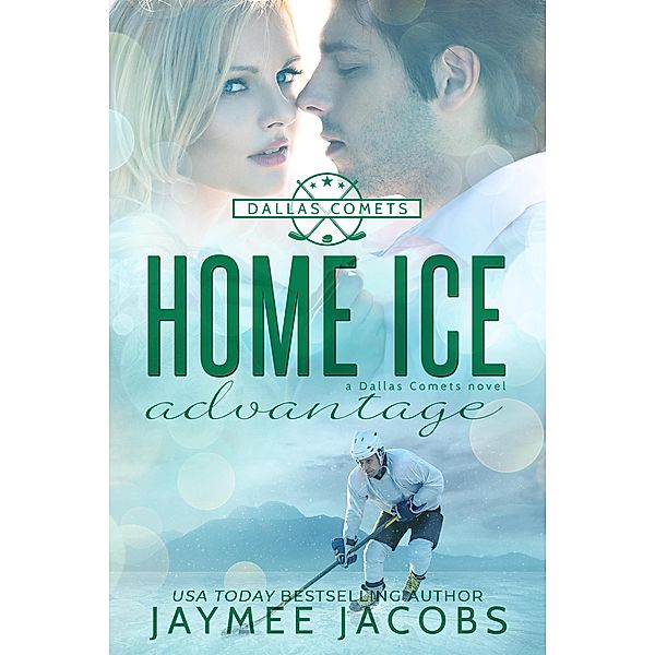 Home Ice Advantage (The Dallas Comets, #2) / The Dallas Comets, Jaymee Jacobs
