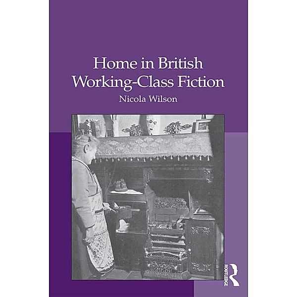 Home in British Working-Class Fiction, Nicola Wilson