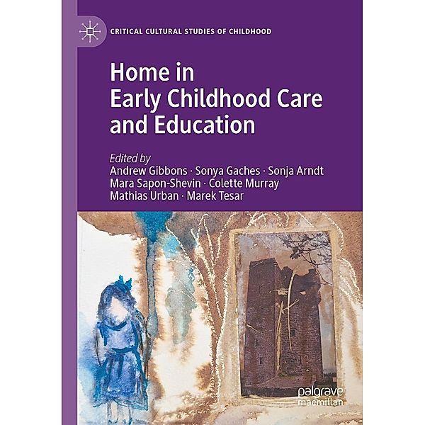 Home in Early Childhood Care and Education / Critical Cultural Studies of Childhood
