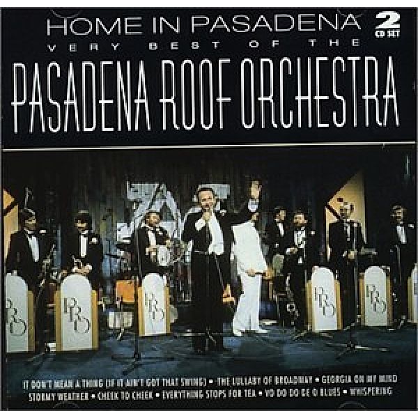 Home In Pasadena: The Very Best Of The Pasadena Ro, The Pasadena Roof Orchestra