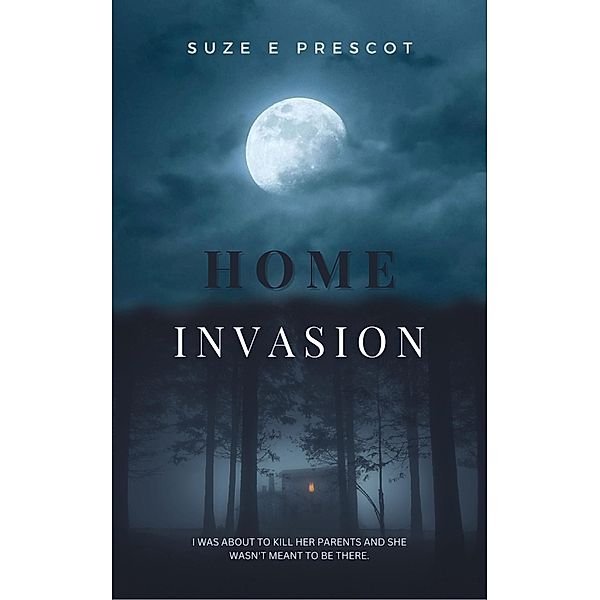 Home Invasion / Home, Suze E Prescot
