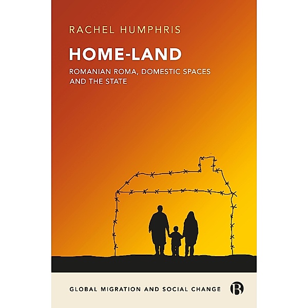 Home-Land: Romanian Roma, Domestic Spaces and the State, Rachel Humphris