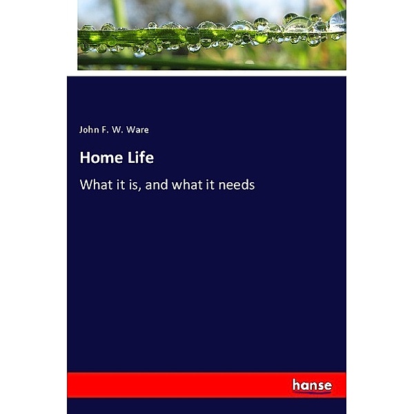 Home Life, John F. W. Ware