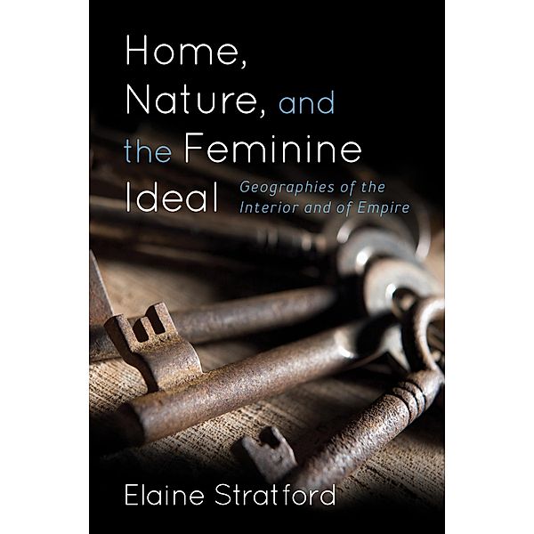 Home, Nature, and the Feminine Ideal, Elaine Stratford