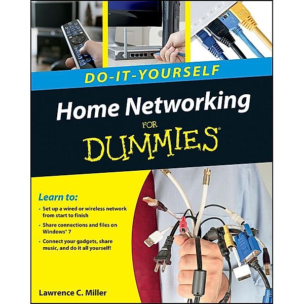 Home Networking Do-It-Yourself For Dummies, Lawrence C. Miller