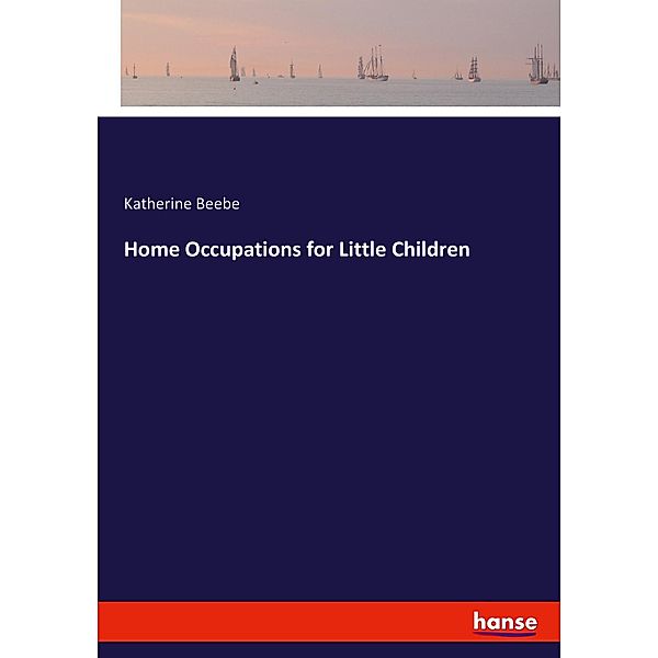 Home Occupations for Little Children, Katherine Beebe