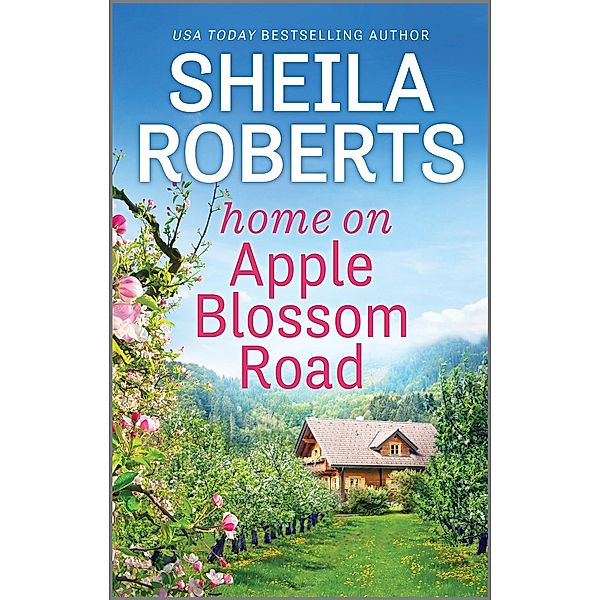 Home on Apple Blossom Road / Life in Icicle Falls Bd.9, Sheila Roberts