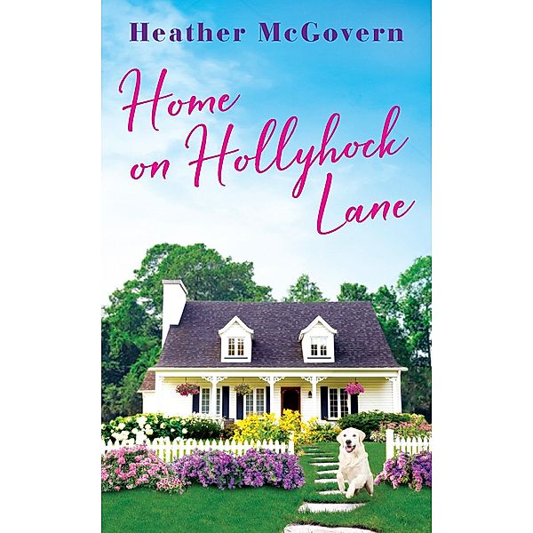 Home on Hollyhock Lane / Orchard Inn, Heather McGovern