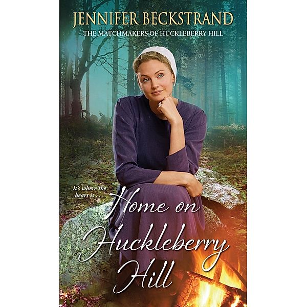 Home on Huckleberry Hill / The Matchmakers of Huckleberry Hill Bd.9, Jennifer Beckstrand