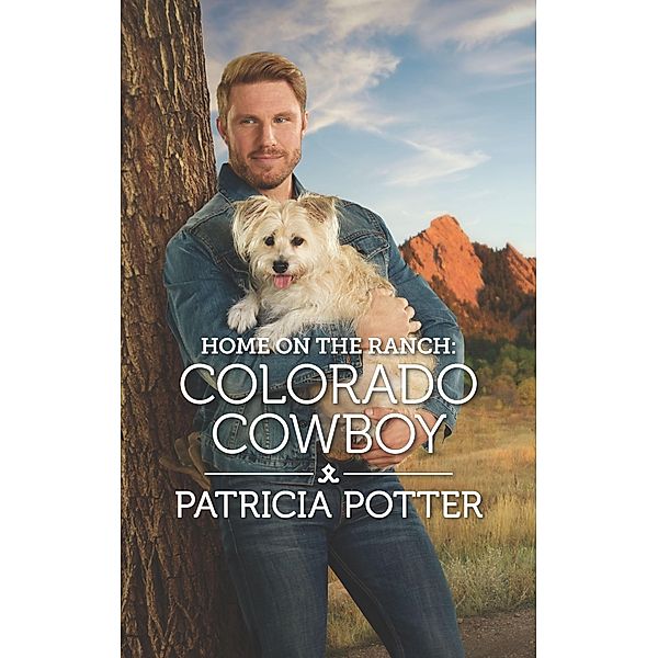 Home on the Ranch: Colorado Cowboy / Home to Covenant Falls Bd.6, Patricia Potter