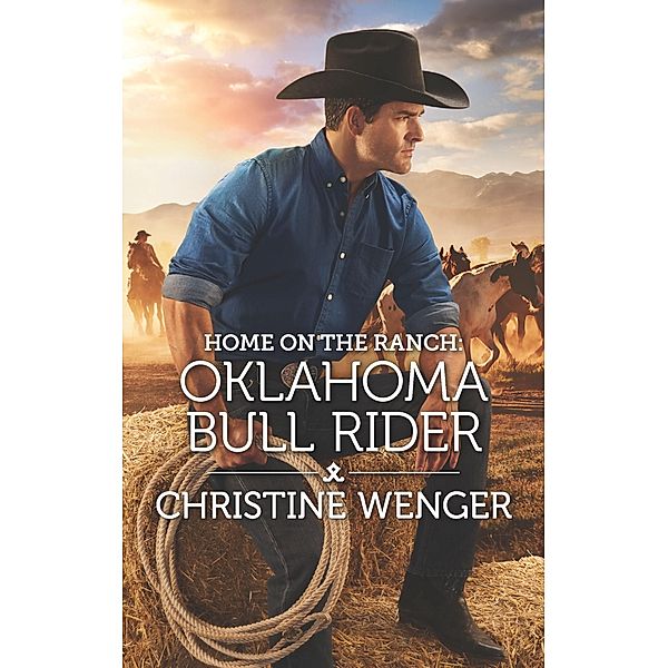 Home on the Ranch: Oklahoma Bull Rider / Gold Buckle Cowboys Bd.7, Christine Wenger