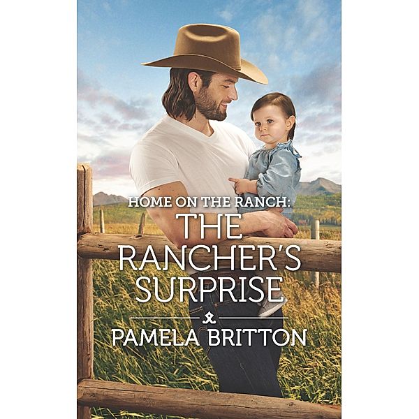 Home on the Ranch: The Rancher's Surprise / Rodeo Legends Bd.4, Pamela Britton