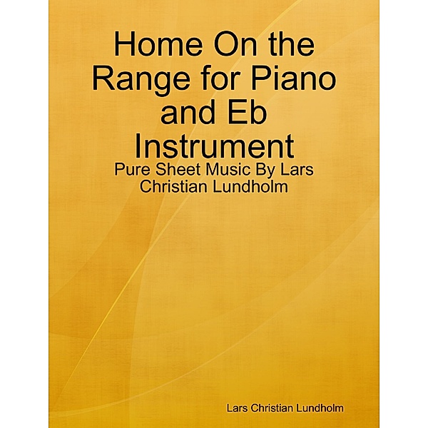 Home On the Range for Piano and Eb Instrument - Pure Sheet Music By Lars Christian Lundholm, Lars Christian Lundholm