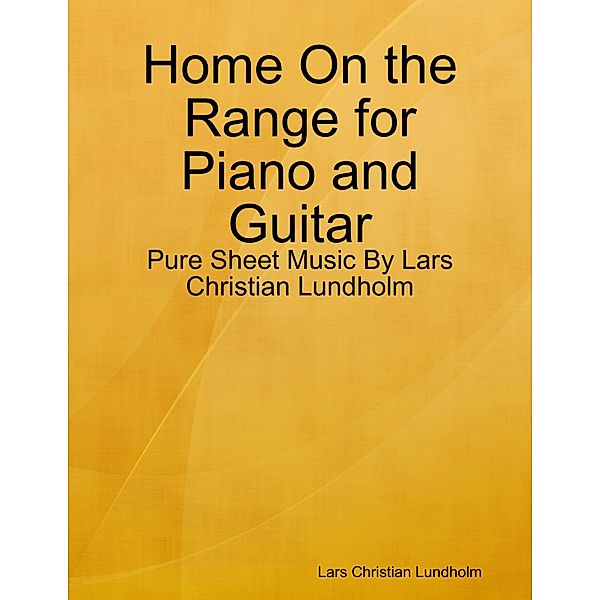 Home On the Range for Piano and Guitar - Pure Sheet Music By Lars Christian Lundholm, Lars Christian Lundholm