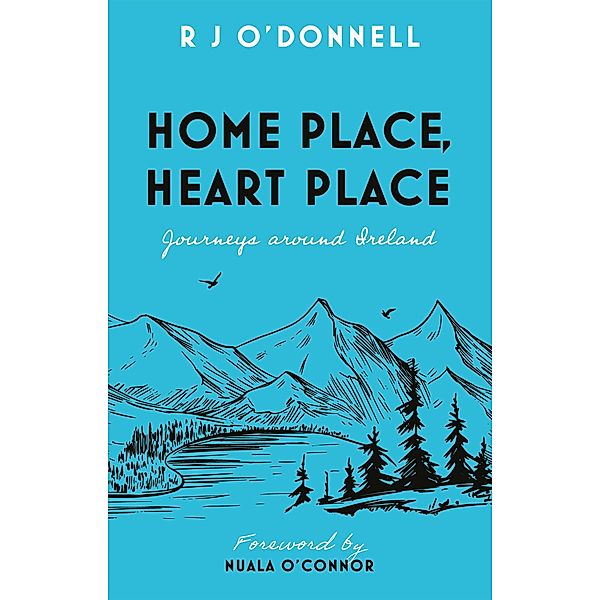 Home Place, Heart Place, R J O'Donnell