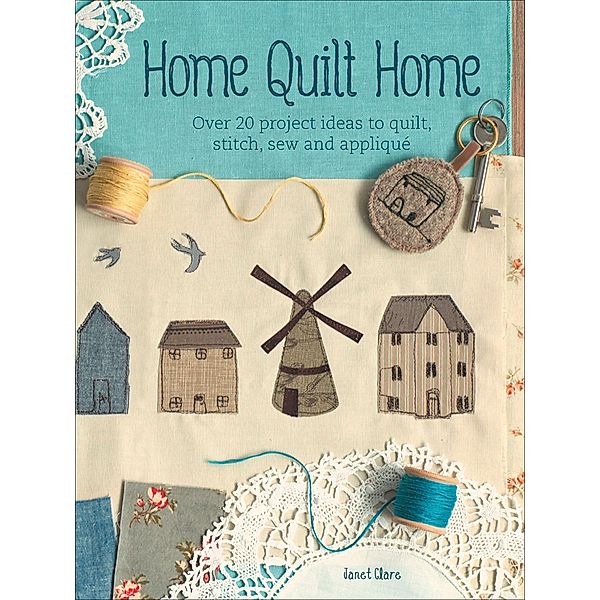 Home Quilt Home, Janet Clare