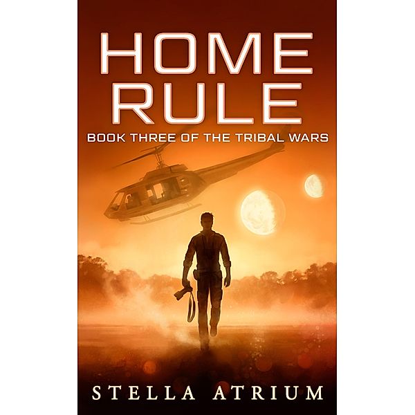 Home Rule (The Tribal Wars, #3) / The Tribal Wars, Stella Atrium