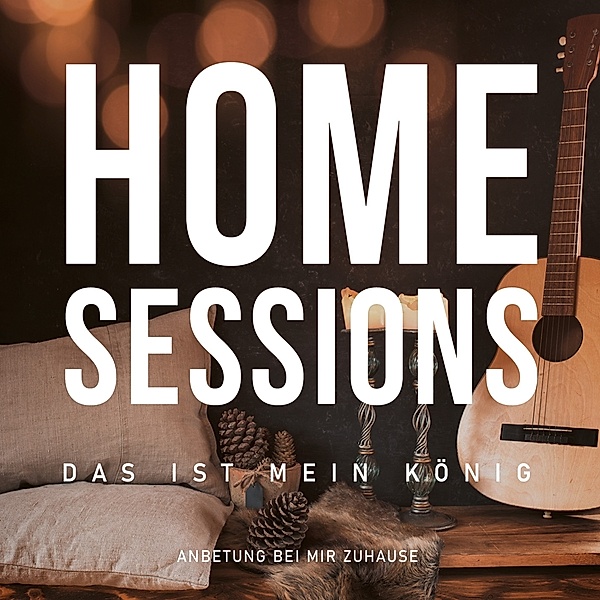 Home Sessions-Das Ist Mein König, Diverse Interpreten