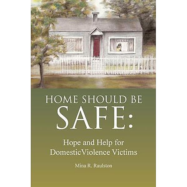Home Should Be Safe, Mina R Raulston