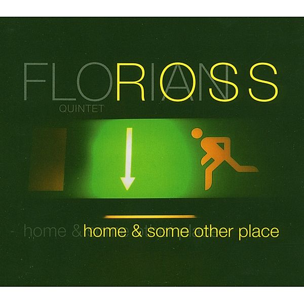 Home & Some Other Place, Florian Ross Quintet