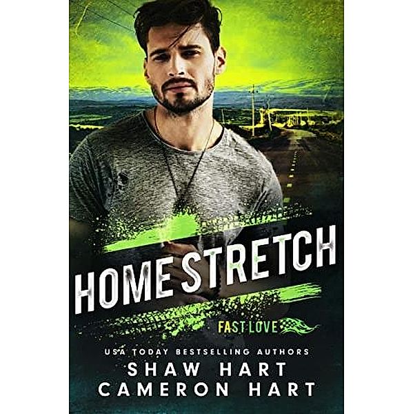 Home Stretch (Fast Love Racing, #3) / Fast Love Racing, Shaw Hart, Cameron Hart