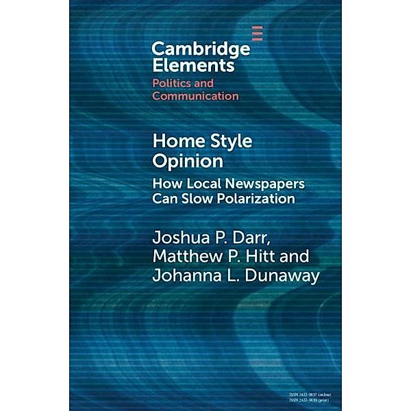 Home Style Opinion / Elements in Politics and Communication, Joshua P. Darr