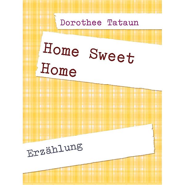 Home Sweet Home, Dorothee Tataun