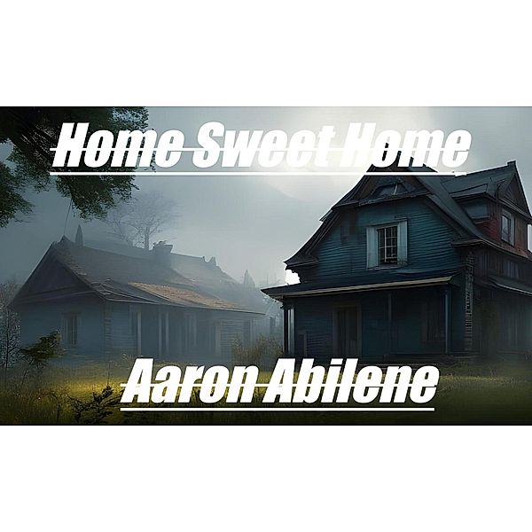 Home Sweet Home, Aaron Abilene