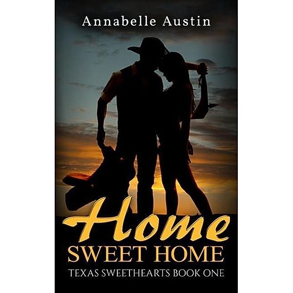 Home Sweet Home (Texas Seethearts, #1), Annabelle Austin