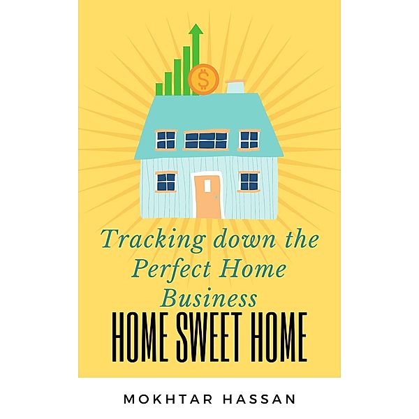 Home Sweet Home: Tracking Down the Perfect Home Business, Mokhtar Hassan