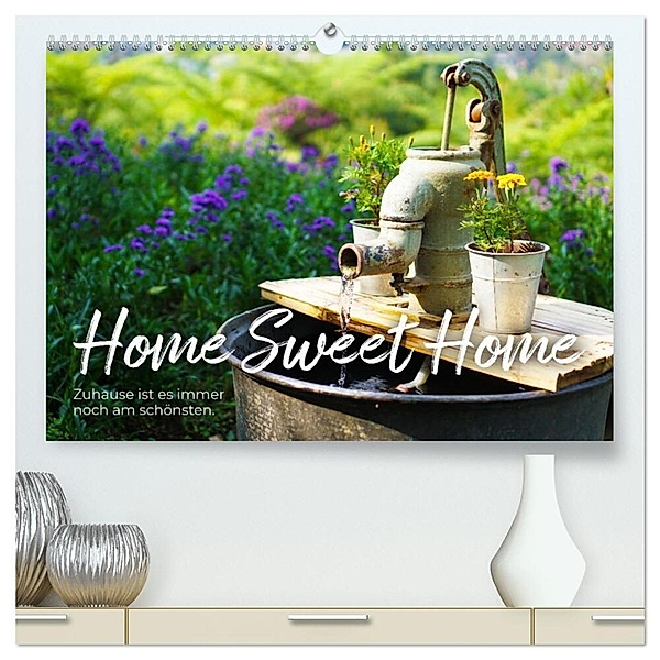 Home Sweet Home - Zuhause ist es immer noch am schönsten. (hochwertiger Premium Wandkalender 2024 DIN A2 quer), Kunstdruck in Hochglanz, SF