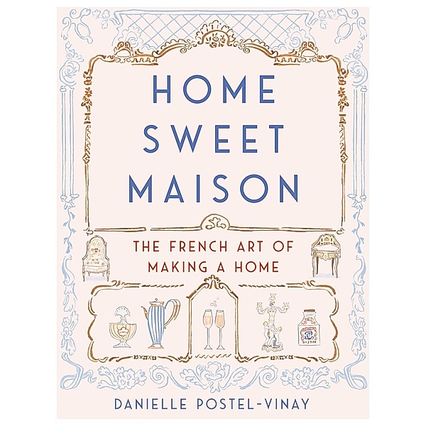 Home Sweet Maison, Danielle Postel-Vinay