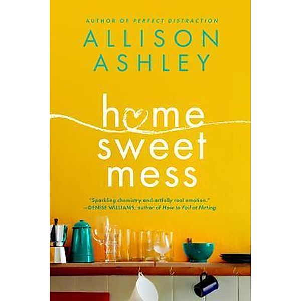 Home Sweet Mess / Allison Ashley, Allison Ashley